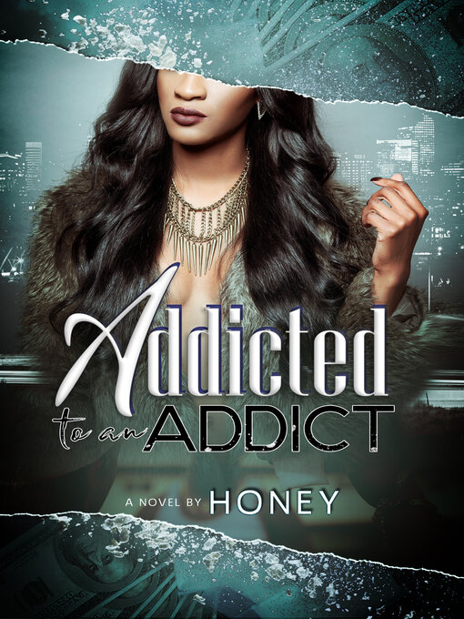 Title details for Addicted to an Addict by Honey - Available